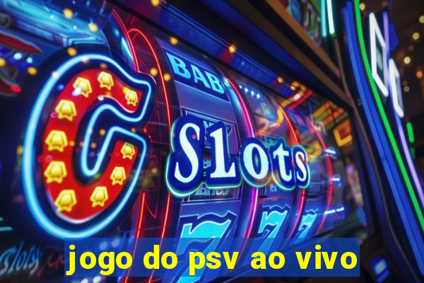 jogo do psv ao vivo
